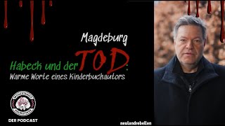 Magdeburg, Habeck und der TOD: Warme Worte eines Kinderbuchautors