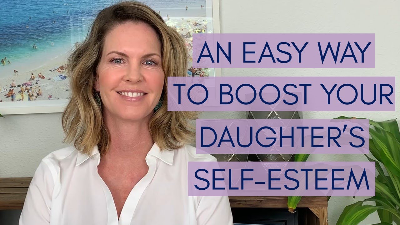 An Easy Way To Boost Your Daughter's Self- Esteem - YouTube