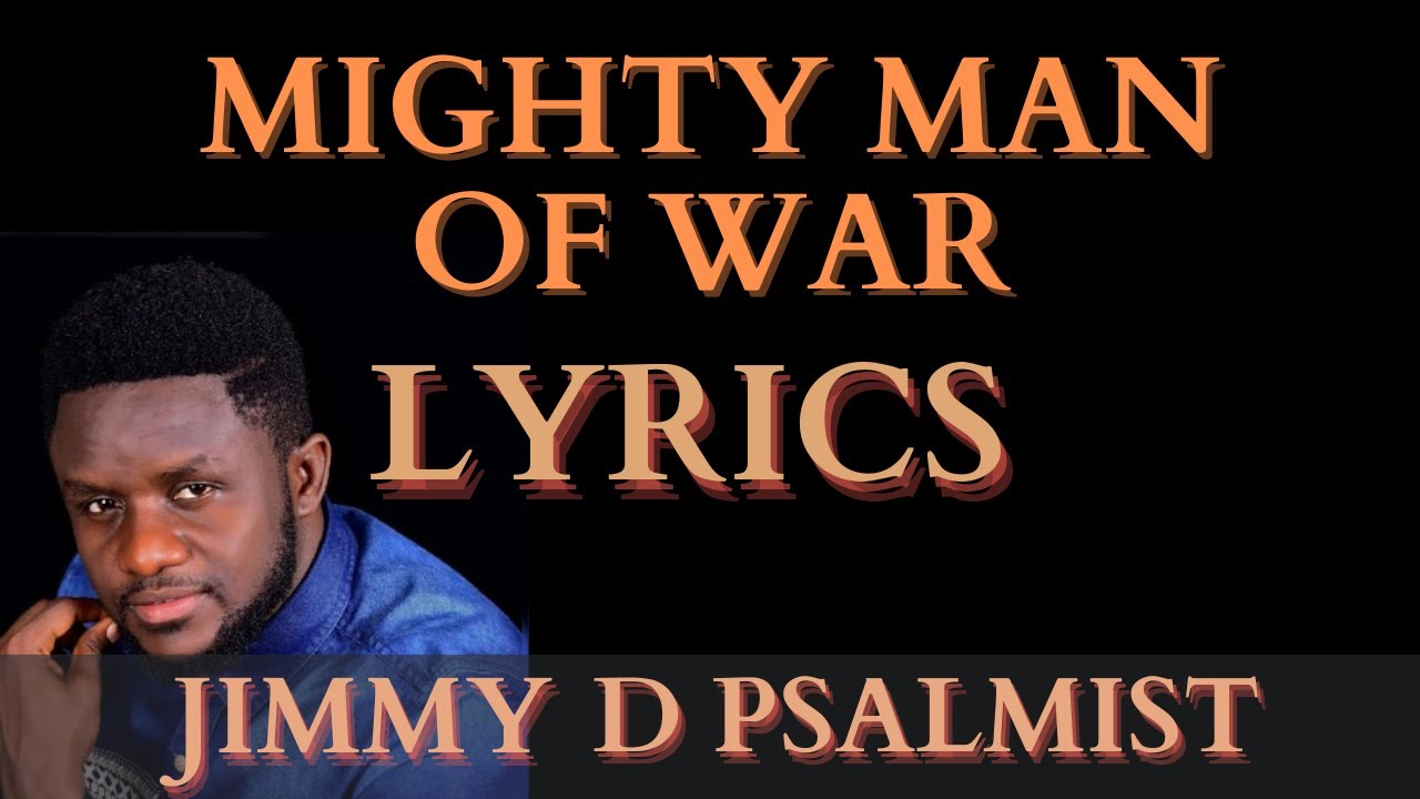 Mighty Man Of War Jimmy D Psalmist With Lyrics Youtube Music