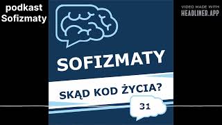 Sofizmaty 31 - Skąd kod życia?