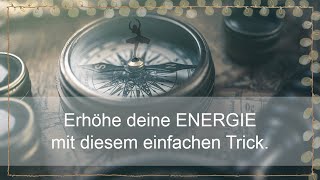 Erhöhe deine Energie mit diesem einfachen Trick - gechannelte Botschaft