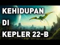 NASA Menemukan Sesuatu? Bagaimana Jika Ada Kehidupan di Kepler 22-B?