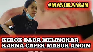 KEROK DADA SENDIRI MELINGKAR || KARENA KECAPEKAN MASUK ANGIN