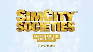 SimCity Societies Soundtrack - March of the obedient - Trevor Morris