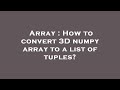 Array : How to convert 3D numpy array to a list of tuples?