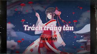 Trách trăng tàn (Lyrics) - Ca nương Kiều Anh - CĐĐG 2024