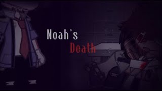 |•| Noah’s Death |•| Michael x Noah |•| MY AU |•| Please Read Desc 🤞 |•|