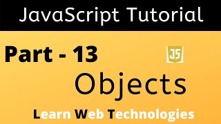 JavaScript Tutorial for Beginners - Part 13 | JavaScript Objects | Learn Web Technologies