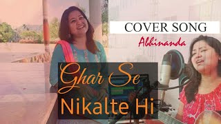 Ghar Se Nikalte Hi | Female Cover | Armaan Malik | Female Version | Abhinanda