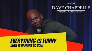 Dave Chappelle | The Bird Revelation 2017 | Everything is funny until it happens