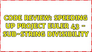 Code Review: Speeding up Project Euler 43 - sub-string divisibility (3 Solutions!!)