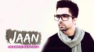 Jaan New Punjabi song hardy sandhu2017||by Vinay music zone