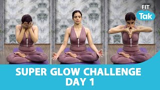 Get Glowing Skin With 3 Asanas | Face Yoga With Mansi | SUPER GLOW CHALLENGE DAY 1 | FIT TAK