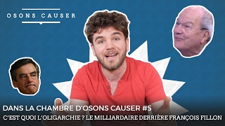 C’est quoi l’oligarchie ? Le milliardaire derrière Fillon, par Osons causer