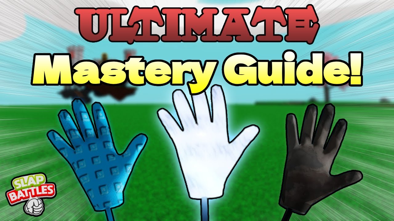 Ultimate Mastery Guide Slap Battles Youtube