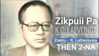 Zikpuii Pa - K.C. Lalvunga thu leh hla