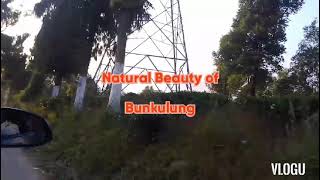 Natural Beauty of Bunkulung in a short Glimpse