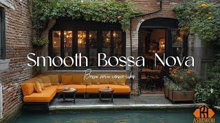 Tranquil Bossa Nova Jazz in Venice | Italian Bossa Nova Music for Study \u0026 Relaxation