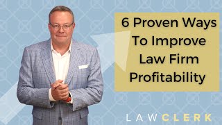 6 Proven Ways To Improve Law Firm Profitability Based Upon My 15 Years As a Managing Partner