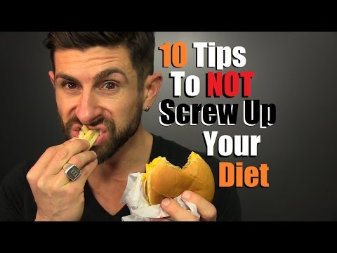 10 Tips To NOT Screw Up Your Diet! 10 Tips To NOT Screw Up Your Diet!