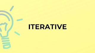 What is the meaning of the word ITERATIVE?