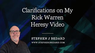 Clarifications on My Rick Warren Heresy Video