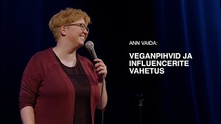 Veganpihvid ja influencerite vahetus. – Ann Vaida | Stand-up