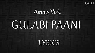 GULABI PAANI | Official Lyrics | Ammy Virk | Mannat Noor | MUKLAWA  | Latest Punjabi Romantic Songs