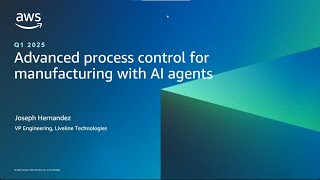 Advanced process control for manufacturing with AI agents | AWS Events