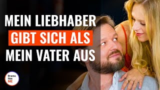 Mein Liebhaber gibt sich als mein Vater aus | @DramatizeMeDeutsch