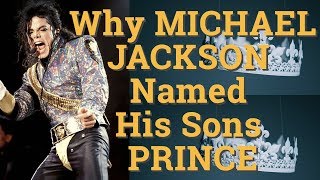Why Michael Jackson Named His Sons Prince