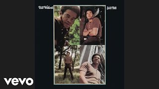Bill Withers - Who Is He (And What Is He to You)? ( Audio)