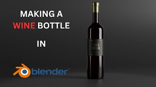 Making realistic wine bottle in Blender (Timelapse)