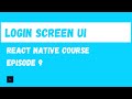 Login Screen UI. React Native Beginner Project Course.#9