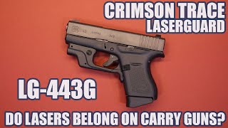 CRIMSON TRACE LASERGUARD LG-443G...DO LASERS BELONG ON CARRY GUNS?