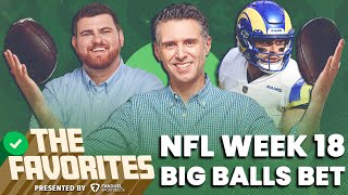 Big Balls Bet for NFL Week 18 | NFL Picks & Predictions from The Favorites Podcast