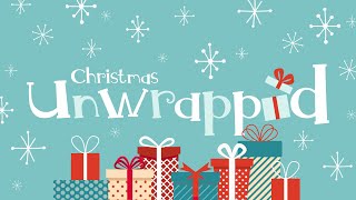 UNWRAPPED: “Jesus: King of Kings” I Matthew 2 I Sunday, December 18, 2022