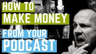 How to Make Money with a Podcast | Podcast Monetisation Explained