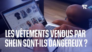 Les vêtements vendus par Shein sont-ils dangereux?