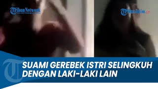 Detik-detik Suami Gerebek Istri Selingkuh dengan Lelaki Lain di di Kost-kostan