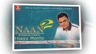 Naan 2 | Happy Manila | Latest Punjabi Songs 2019 | Best Punjabi Parody Songs