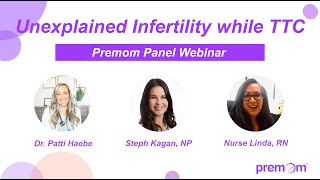 Premom providers on: Unexplained Infertility while TTC | 3 experts talk all things infertility