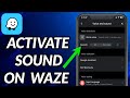 How To Turn Sound On Waze