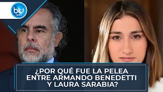¿Por qué fue la pelea entre Armando Benedetti y Laura Sarabia?