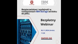 Bezpieczeństwo i wydajność w rozwiązaniach IBM Storage od bloku do pliku.