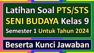 Latihan Soal PTS/STS SENI BUDAYA Kelas 9 Semester 1 Kurikulum Merdeka Tahun 2024