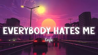 Everybody hates me - Gayle [Lyrics/Vietsub]