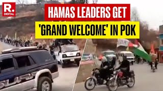 Watch: Hamas Leaders Receive 'VIP Welcome' In POK | Jaish Terrorists Hold Bike \u0026 Horse Rally