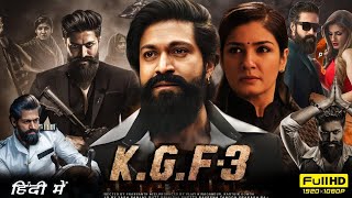 K.G.F Chapter 3 Full Movie In Hindi | Yash | Raveena Tandon | Srinidhi Shetty | HD Review \u0026 Facts