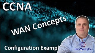 WAN Concepts Example - WAN Concepts - Lab 7.6.1 - CCNA - KevTechify | vid 80